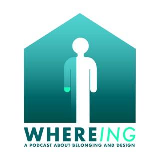 WHEREING: A Podcast about Belonging and Design