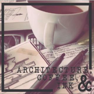Architecture, Coffee, & Ink