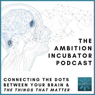 The Ambition Incubator Podcast