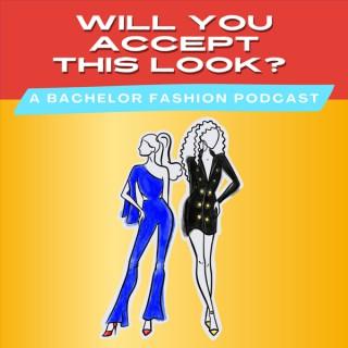 Will You Accept This Look? - A Bachelor Fashion Podcast