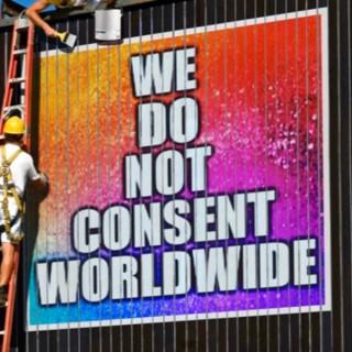 We Do Not Consent Worldwide by Angelia Kay (Artist, Poet, and Activist)