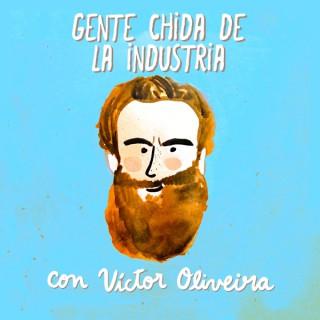 Gente Chida de la Industria con Victor Oliveira