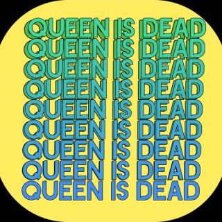 Queen is Dead - A Film, TV and Culture Podcast