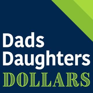 Dads Daughters and Dollars