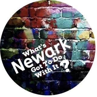 What's Newark Got To Do With It?