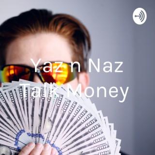 Yaz n Naz Talk Money