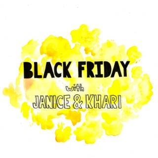 Black Friday with Janice and Khari