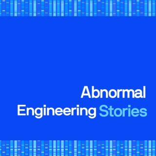 Abnormal Engineering Stories