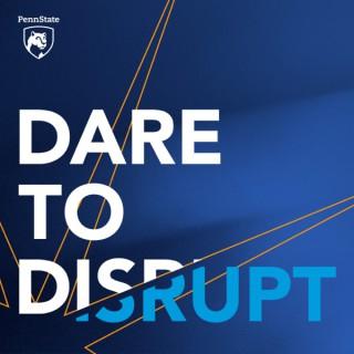 Dare to Disrupt