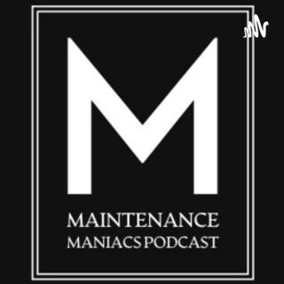 Maintenance Maniacs Podcast