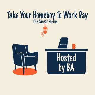 Take Your Homeboy To Work Day Podcast