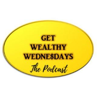 Get Wealthy Wednesdays - The Podcast