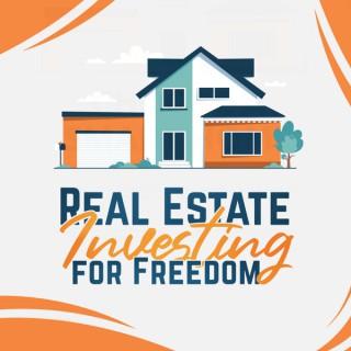 Real Estate Investing For Freedom