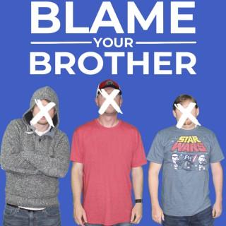 Blame Your Brother