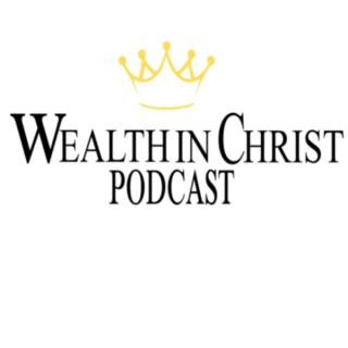 WEALTH IN CHRIST PODCAST