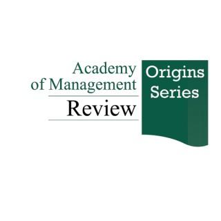 Academy of Management Review Origins Series