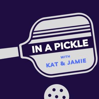 In a Pickle with Kat & Jamie