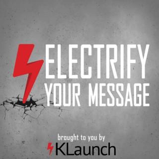 Electrify Your Message