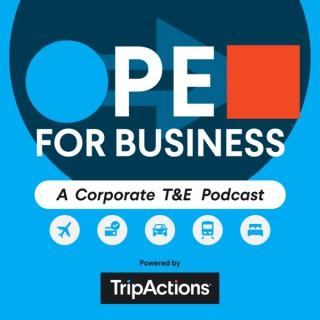 Open for Business: A Corporate T&E Podcast Powered by TripActions