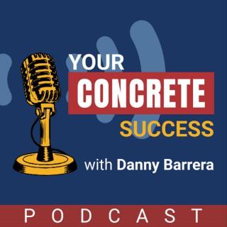Your Concrete Success Podcast