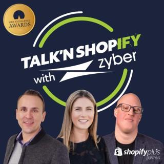 Talk'n Shopify with Zyber - eCommerce