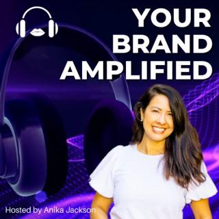 Your Brand Amplified©