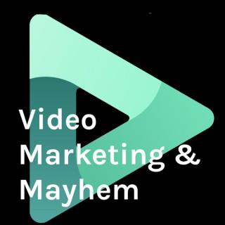 Video Marketing & Mayhem