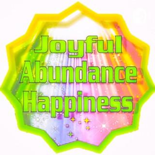 Joyful abundance happiness