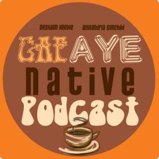 CafAYE Native Podcast