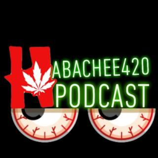 HABACHEE420 PODCAST