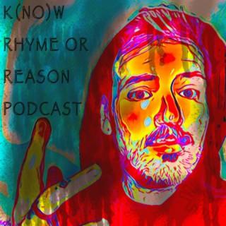 K(no)w Rhyme or Reason Podcast