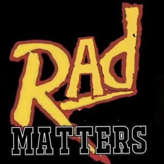 Rad Matters hosted by Mike Ranquet