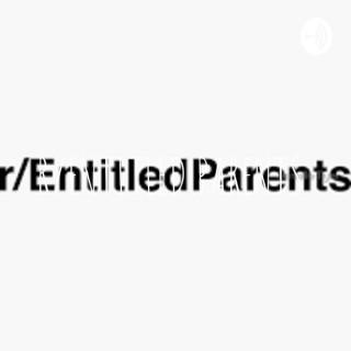 R/ENTITLED PARENTS