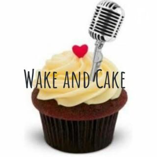 Wake and Cake