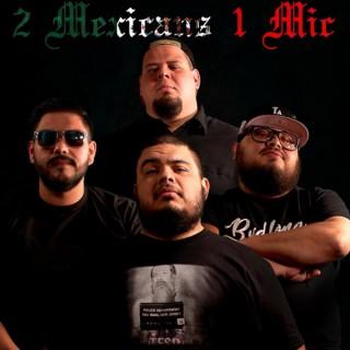2 Mexicans 1 Mic Podcast