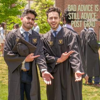 Bad Advice is Still Advice: Post Grad