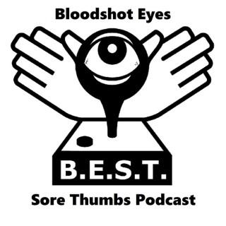 BloodShot Eyes & Sore Thumbs - A Gaming Podcast