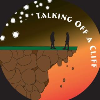 Talking Off A Cliff