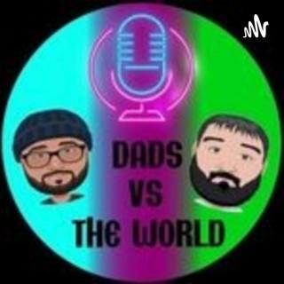 Dads Vs The World