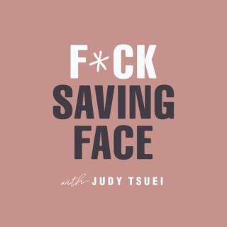 F*ck Saving Face