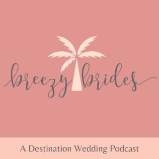 Breezy Brides - A Destination Wedding Podcast