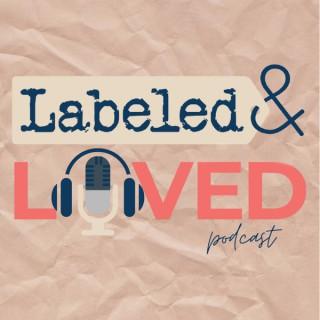 Labeled & Loved Podcast