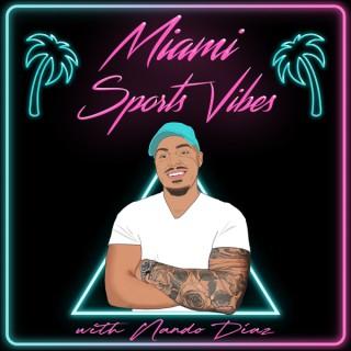 Miami Sports Vibes with Nando Diaz - A Miami Heat, Miami Dolphins, & Miami Marlins Podcast