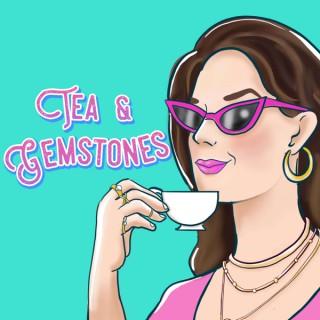 Tea & Gemstones
