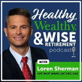 Healthy, Wealthy, & Wise Retirement Podcast