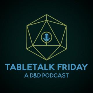 TableTalk Friday: A D&D Podcast