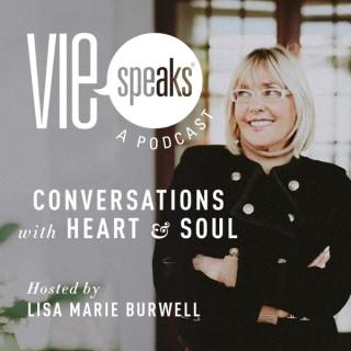 VIE Speaks: Conversations with Heart & Soul