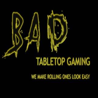 BAD Tabletop Gaming Podcast