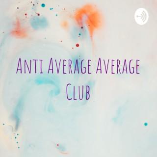 Anti Average Average Club