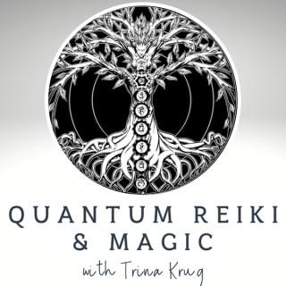 Quantum Reiki & Magic with Trina Krug